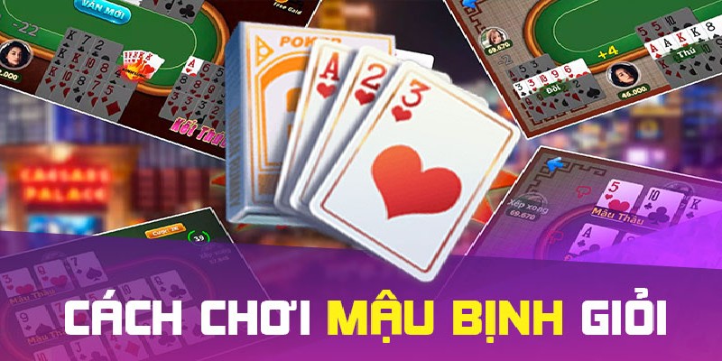 Cách chơi mậu binh hay 2025