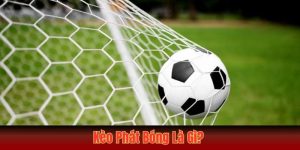 kèo phát bóng là gì